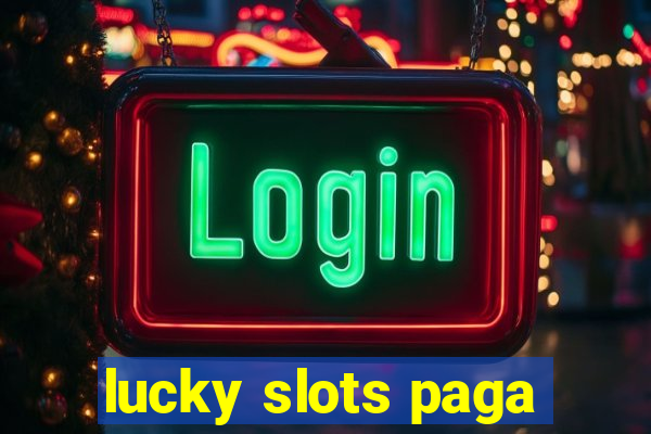 lucky slots paga