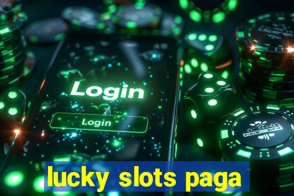 lucky slots paga