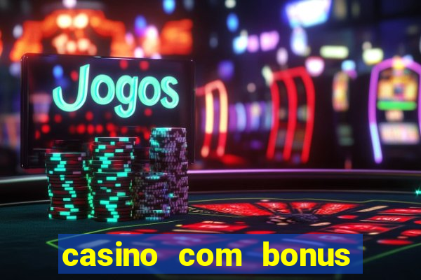 casino com bonus no cadastro