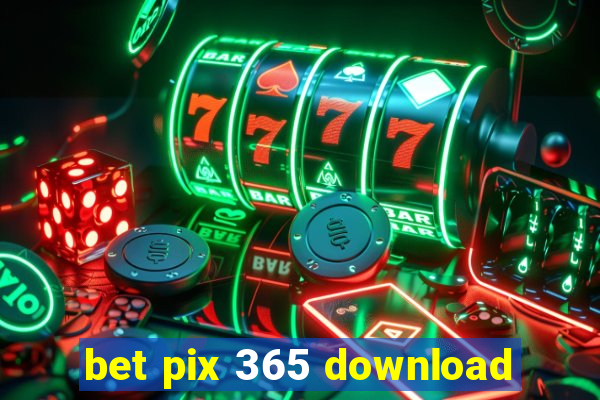 bet pix 365 download