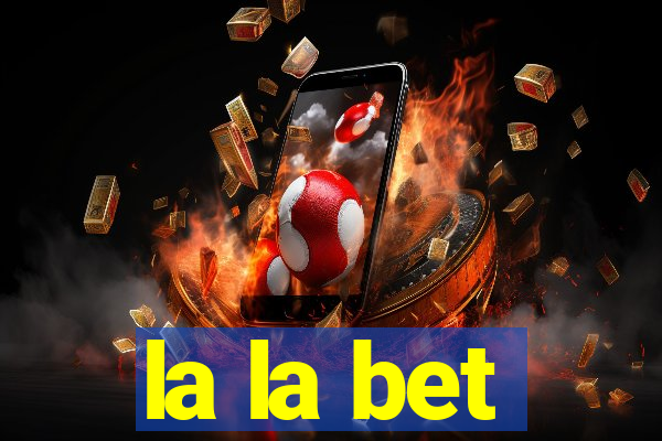 la la bet