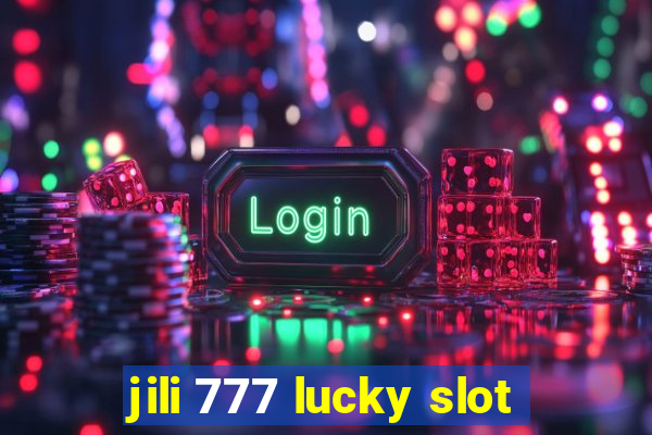 jili 777 lucky slot