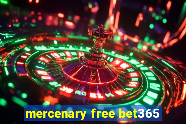 mercenary free bet365