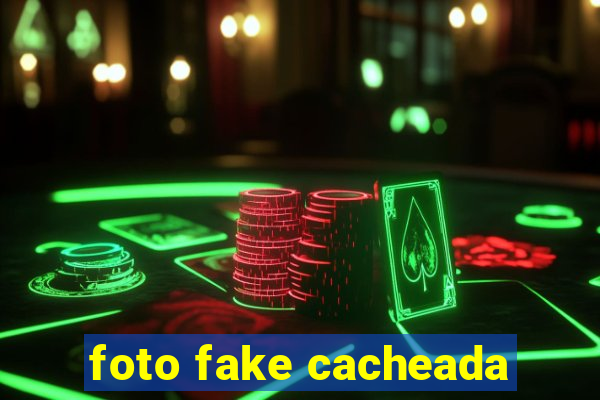 foto fake cacheada