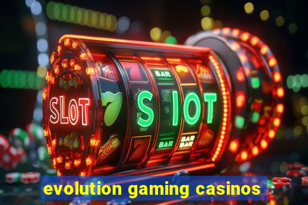 evolution gaming casinos