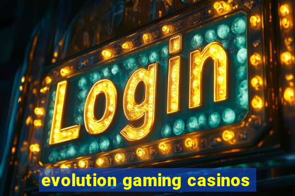 evolution gaming casinos