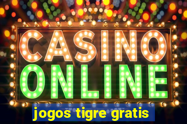 jogos tigre gratis