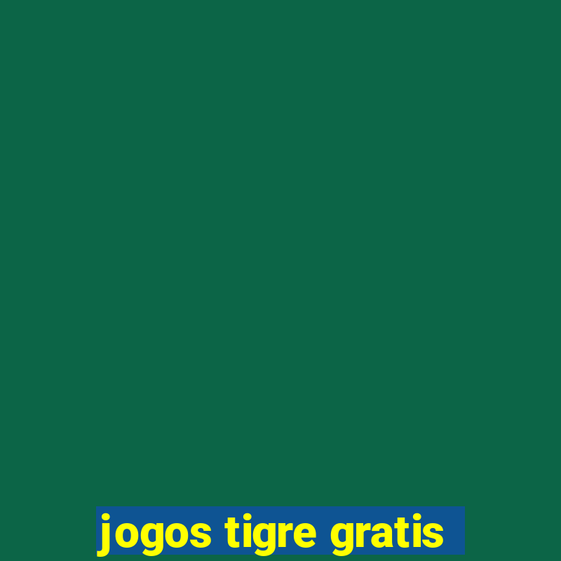 jogos tigre gratis