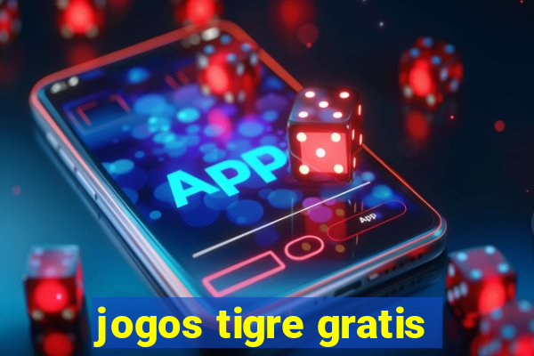 jogos tigre gratis