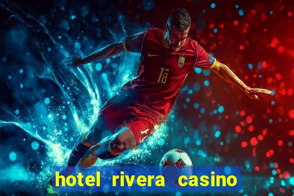 hotel rivera casino & resort