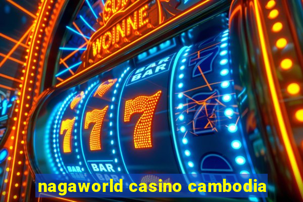 nagaworld casino cambodia