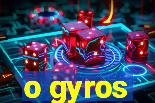 o gyros