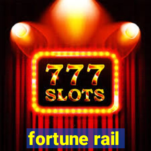 fortune rail