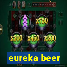 eureka beer