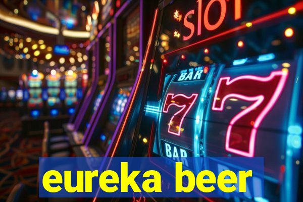 eureka beer