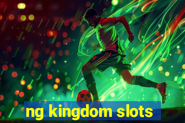 ng kingdom slots