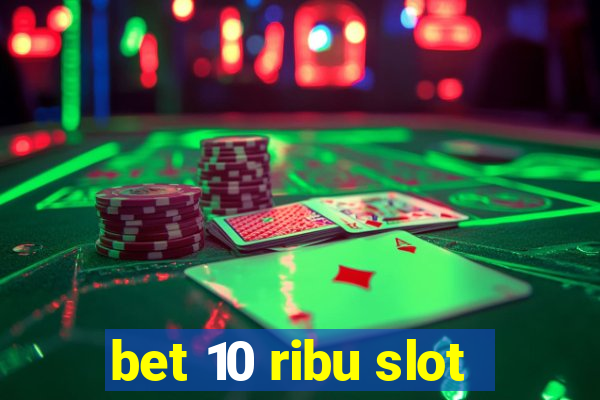 bet 10 ribu slot