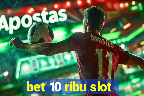 bet 10 ribu slot