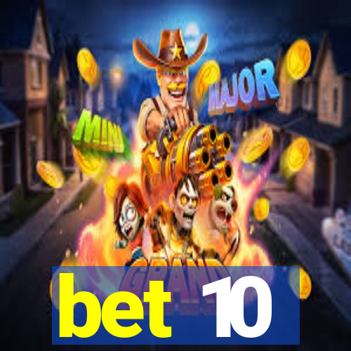 bet 10