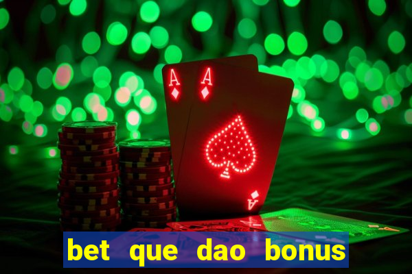 bet que dao bonus no cadastro