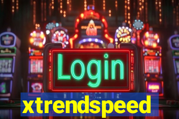 xtrendspeed