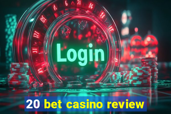 20 bet casino review