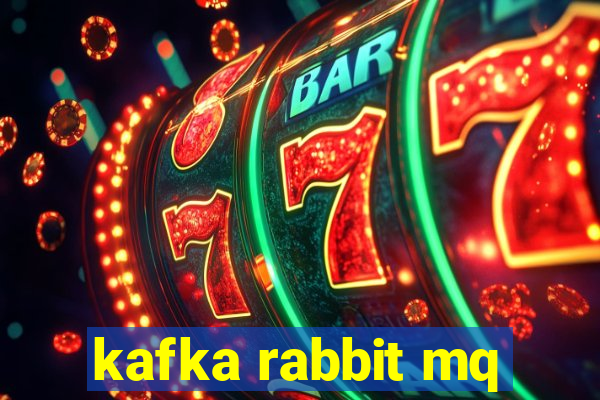 kafka rabbit mq