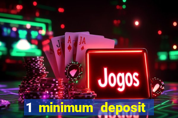 1 minimum deposit mobile casino