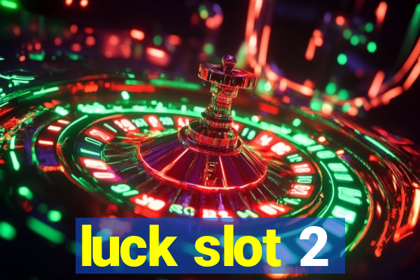 luck slot 2