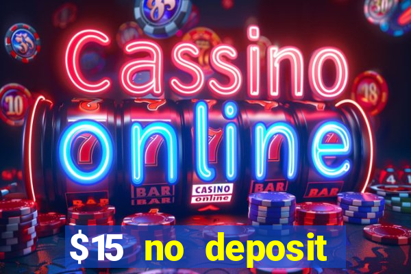 $15 no deposit bonus casino max