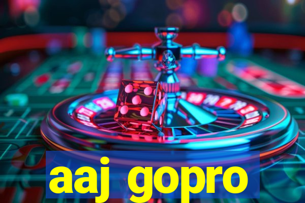 aaj gopro