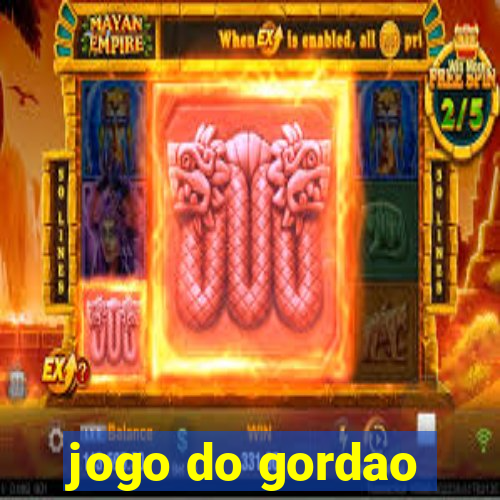 jogo do gordao