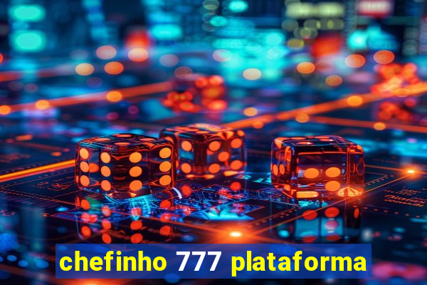 chefinho 777 plataforma