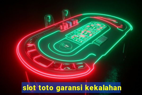 slot toto garansi kekalahan