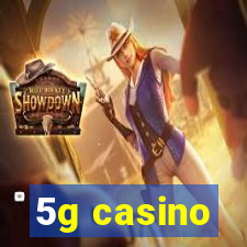 5g casino