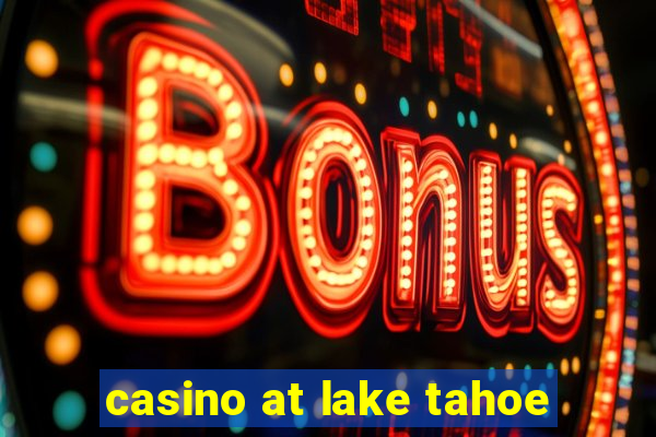 casino at lake tahoe