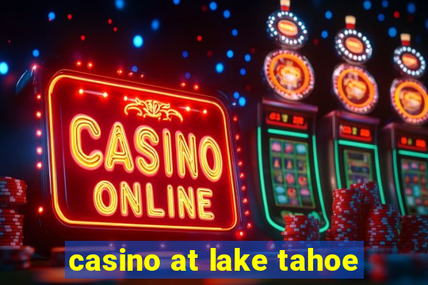 casino at lake tahoe