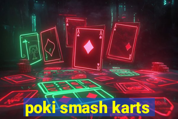 poki smash karts