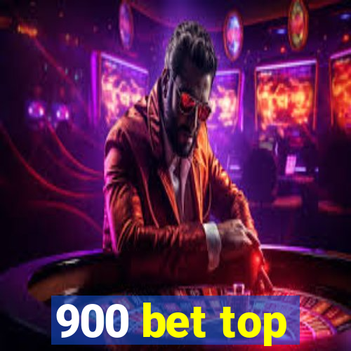 900 bet top