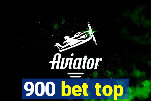 900 bet top