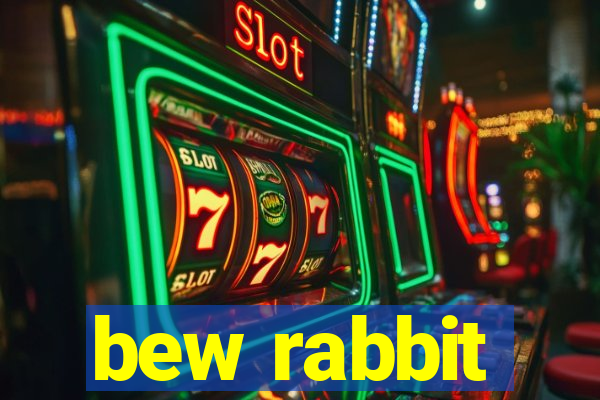 bew rabbit