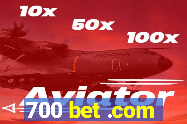 700 bet .com