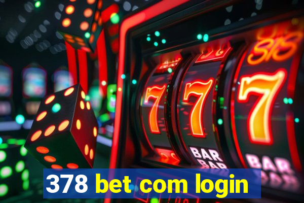 378 bet com login