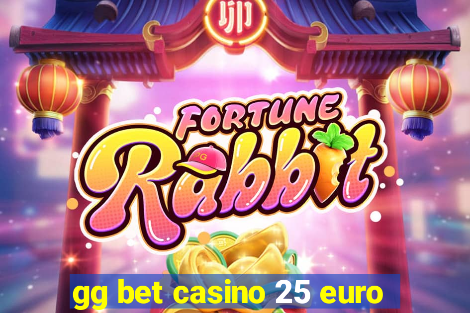 gg bet casino 25 euro