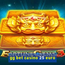 gg bet casino 25 euro