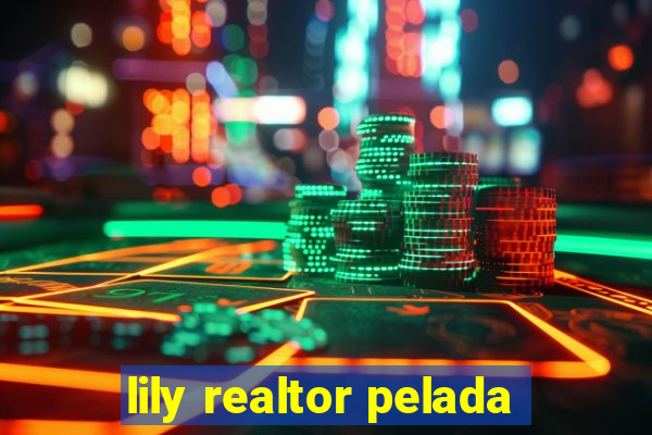 lily realtor pelada