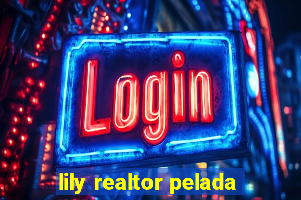 lily realtor pelada