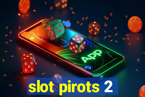 slot pirots 2