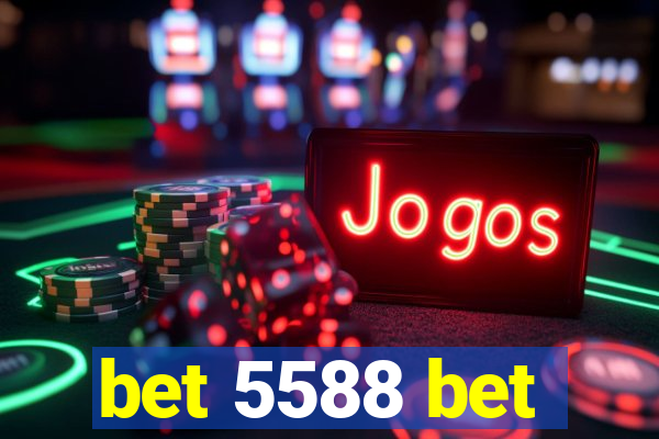 bet 5588 bet