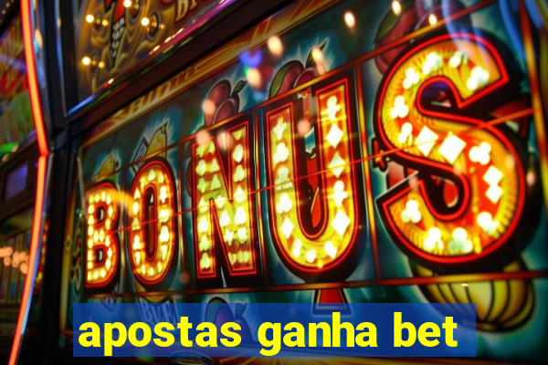 apostas ganha bet